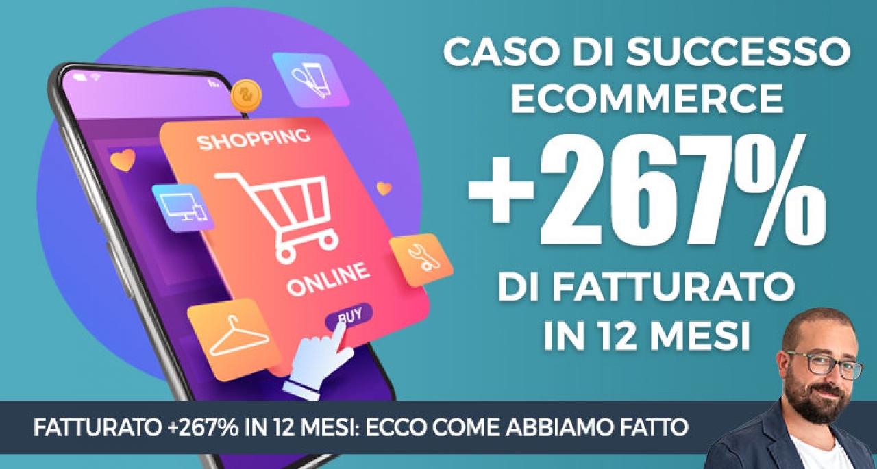 Ecco come abbiamo aumentato il fatturato di un negozio e-commerce del 267%  in un anno